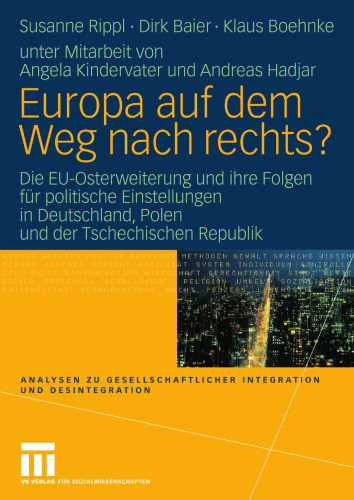 Europa auf dem Weg nach rechts?: Die EU-Osterweiterung und ihre Folgen für politische Einstellungen in Deutschland, Polen und der Tschechischen Republik