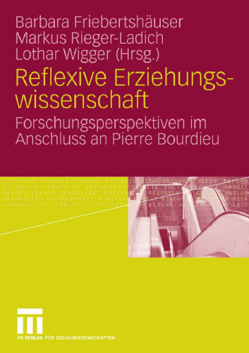 Reflexive Erziehungswissenschaft: Forschungsperspektiven im Anschluss an Pierre Bourdieu