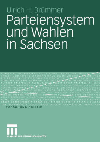 Parteiensystem und Wahlen in Sachsen: Kontinuität und Wandel von 1990’2005 unter besonderer Berücksichtigung der Landtagswahlen