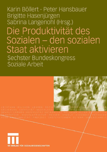 Die Produktivität des Sozialen — den sozialen Staat aktivieren: Sechster Bundeskongress Soziale Arbeit