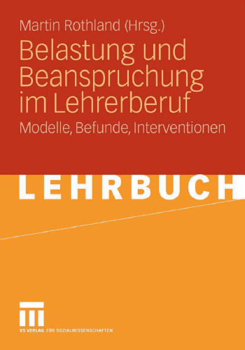 Belastung und Beanspruchung im Lehrerberuf: Modelle, Befunde, Interventionen