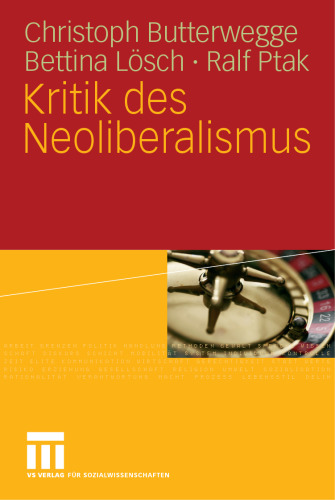 Kritik des Neoliberalismus: Unter Mitarbeit von Tim Engartner