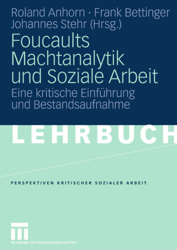 Foucaults Machtanalytik und Soziale Arbeit: Eine kritische Einführung und Bestandsaufnahme