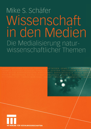 Wissenschaft in den Medien: Die Medialisierung natur-Wissenschaftlicher Themen