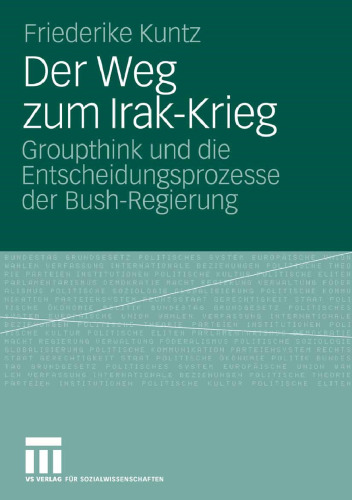 Der Weg zum Irak-Krieg: Groupthink und die Entscheidungsprozesse der Bush-Regierung