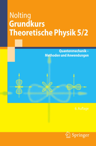 Grundkurs Theoretische Physik 5/2: Quantenmechanik - Methoden und Anwendungen