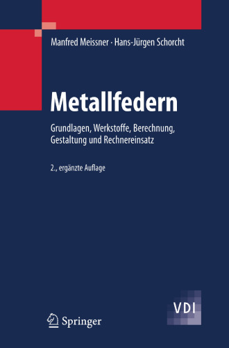 Metallfedern: Grundlagen, Werkstoffe, Berechnung, Gestaltung und Rechnereinsatz