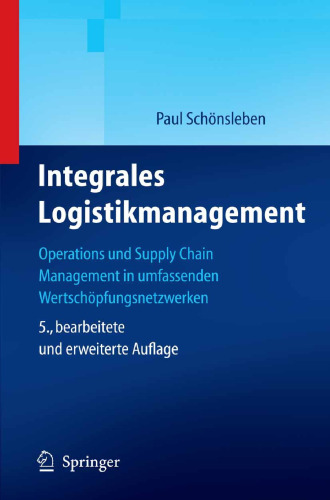 Integrales Logistikmanagement: Operations und Supply Chain Management in umfassenden Wertschöpfungsnetzwerken