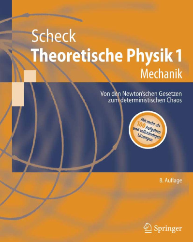 Theoretische Physik 1: Mechanik Von den Newton’schen Gesetzen zum deterministischen Chaos