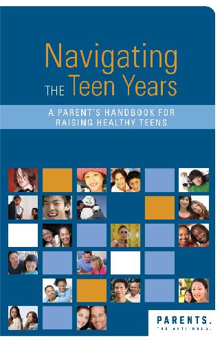 Navigating THE Teen Years. A Parent’s Handbook for Ra ising Healthy Teens