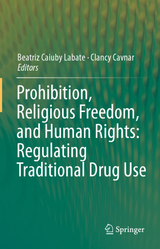 Prohibition, Religious Freedom, and Human Rights: Regulating Traditional Drug Use