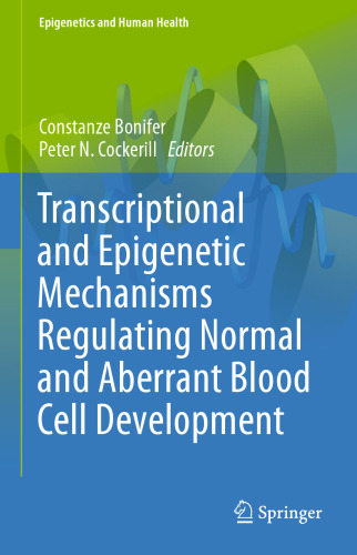 Transcriptional and Epigenetic Mechanisms Regulating Normal and Aberrant Blood Cell Development