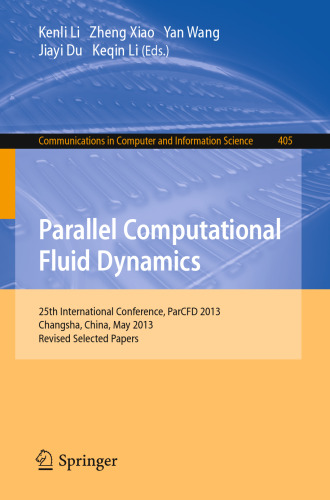 Parallel Computational Fluid Dynamics: 25th International Conference, ParCFD 2013, Changsha, China, May 20-24, 2013. Revised Selected Papers