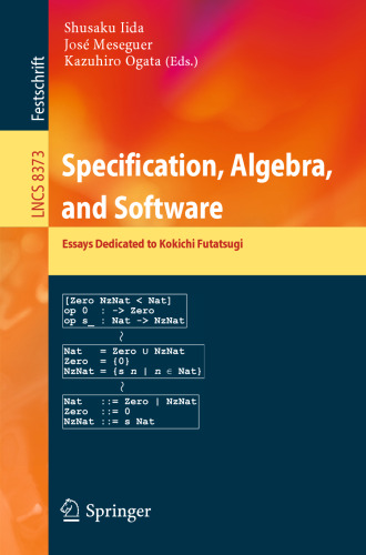 Specification, Algebra, and Software: Essays Dedicated to Kokichi Futatsugi