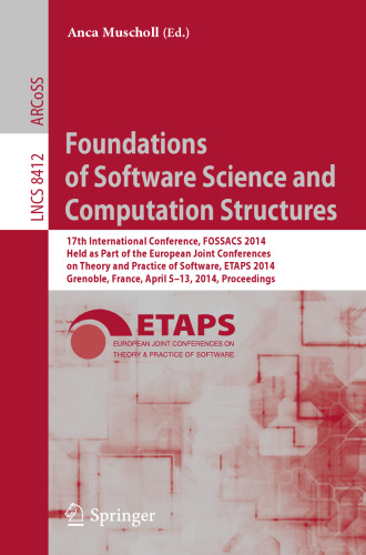 Foundations of Software Science and Computation Structures: 17th International Conference, FOSSACS 2014, Held as Part of the European Joint Conferences on Theory and Practice of Software, ETAPS 2014, Grenoble, France, April 5-13, 2014, Proceedings