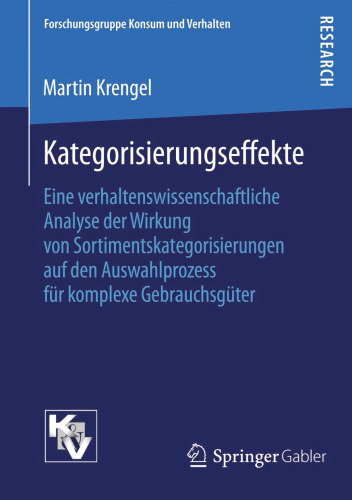 Kategorisierungseffekte: Eine verhaltenswissenschaftliche Analyse der Wirkung von Sortimentskategorisierungen auf den Auswahlprozess für komplexe Gebrauchsgüter