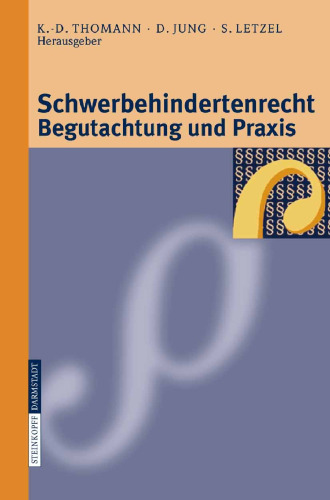 Schwerbehindertenrecht Begutachtung und Praxis: Grundlagen - Begutachtungsrichtlinien - Perspektiven für die Zukunft