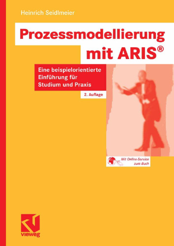 Prozessmodellierung mit ARIS®: Eine beispielorientierte Einführung für Studium und Praxis