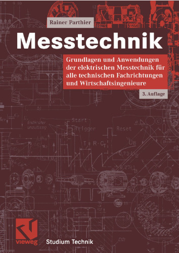 Messtechnik: Grundlagen und Anwendungen der elektrischen Messtechnik für alle technischen Fachrichtungen und Wirtschaftsingenieure