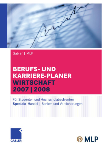 Berufs- und Karriere-Planer Wirtschaft 2007 | 2008: Für Studenten und Hochschulabsolventen Specials Handel | Banken und Versicherungen