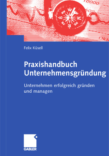 Praxishandbuch Unternehmensgründung: Unternehmen erfolgreich gründen und managen