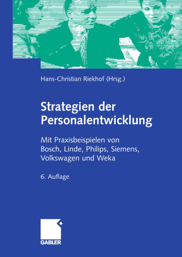 Strategien der Personalentwicklung: Mit Praxisbeispielen von Bosch, Linde, Philips, Siemens, Volkswagen und Weka