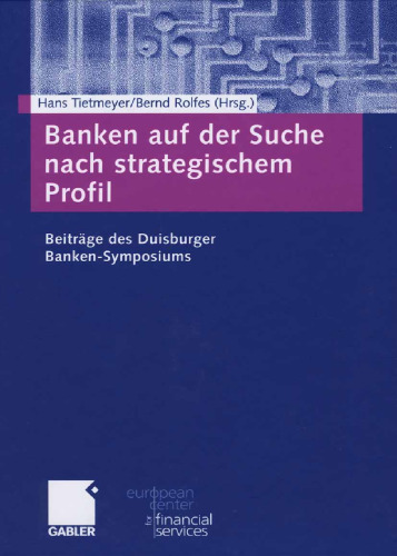 Banken auf der Suche nach strategischem Profil: Beiträge des Duisburger Banken-Symposiums