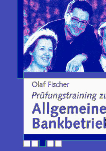 Allgemeine Bankbetriebswirtschaft: Sicher durch die Zwischen- und Abschlussprüfung zum geprüften Bankfachwirt (IHK)