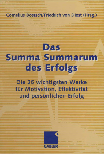 Das Summa Summarum des Erfolgs: Die 25 wichtigsten Werke für Motivation, Effektivität und persönlichen Erfolg