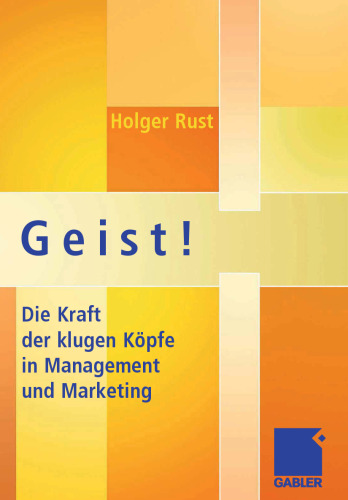 Geist!: Die Kraft der klugen Köpfe in Management und Marketing