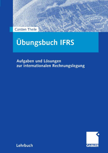 Übungsbuch IFRS: Aufgaben und Lösungen zur internationalen Rechnungslegung