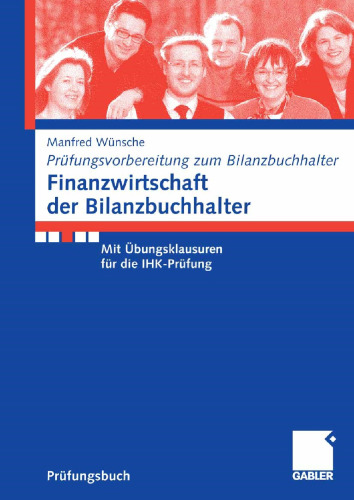 Finanzwirtschaft der Bilanzbuchhalter: Mit Übungsklausuren für die IHK-Prüfung