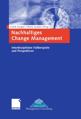 Nachhaltiges Change Management: Interdisziplinäre Fallbeispiele und Perspektiven