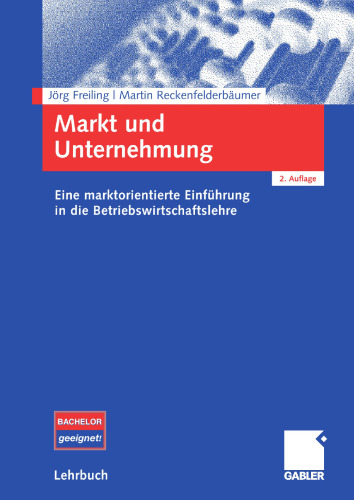 Markt und Unternehmung: Eine marktorientierte Einführung in die Betriebswirtschaftslehre