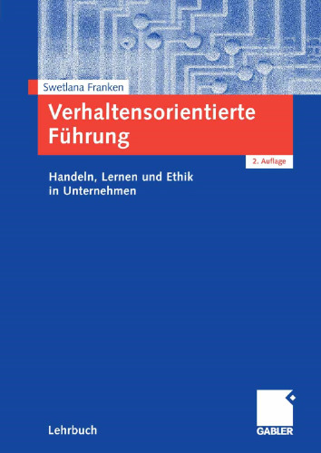 Verhaltensorientierte Führung: Handeln, Lernen und Ethik in Unternehmen