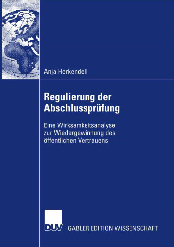 Regulierung der Abschlussprüfung: Eine Wirksamkeitsanalyse zur Wiedergewinnung des öffentlichen Vertrauens