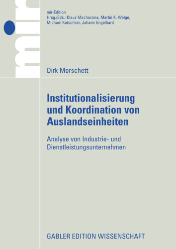 Institutionalisierung und Koordination von Auslandseinheiten: Analyse von Industrie- und Dienstleistungsunternehmen