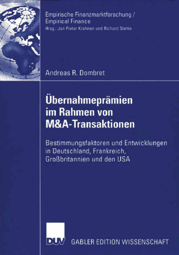 Übernahmeprämien im Rahmen von M&A-Transaktionen: Bestimmungsfaktoren und Entwicklungen in Deutschland, Frankreich, Großbritannien und den USA