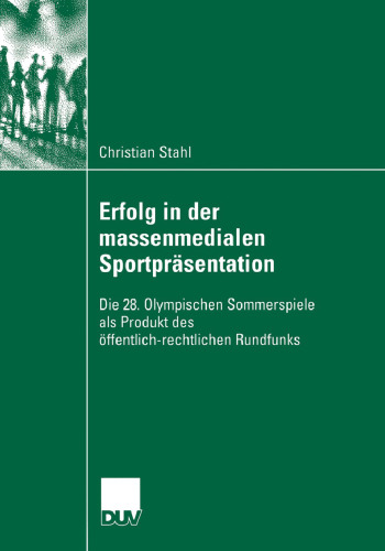 Erfolg in der massenmedialen Sportpräsentation: Die 28. Olympischen Sommerspiele als Produkt des öffentlich-rechtlichen Rundfunks