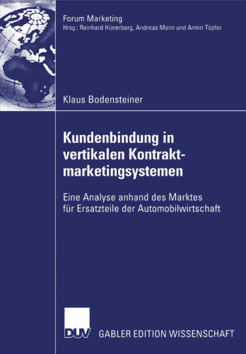 Kundenbindung in vertikalen Kontrakt- marketingsystem: Eine Analyse anhand des Marktes für Ersatzteile der Automobilwirtschaft