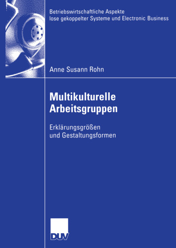 Multikulturelle Arbeitsgruppen: Erklärungsgrößen und Gestaltungsformen