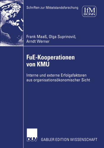 FuE-Kooperationen von KMU: Interne und externe Erfolgsfaktoren aus organisationsökonomischer Sicht