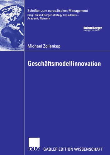 Geschäftsmodellinnovation: Initiierung eines systematischen Innovationsmanagements für Geschäftsmodelle auf Basis lebenszyklusorientierter Frühaufklärung