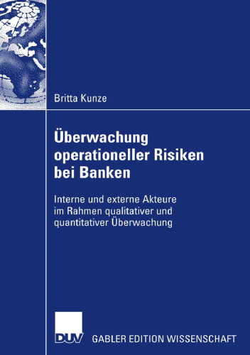 Überwachung operationeller Risiken bei Banken: Interne und externe Akteure im Rahmen qualitativer und quantitativer Überwachung