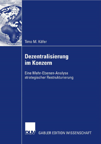 Dezentralisierung im Konzern: Eine Mehr-Ebenen-Analyse strategischer Restrukturierung