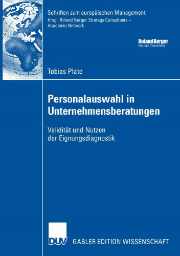 Personalauswahl in Unternehmensberatungen: Validität und Nutzen der Eignungsdiagnostik