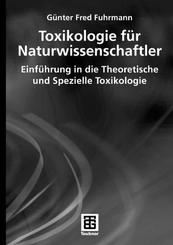 Toxikologie für Naturwissenschaftler: Einführung in die Theoretische und Spezielle Toxikologie