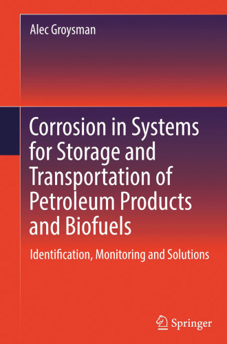 Corrosion in Systems for Storage and Transportation of Petroleum Products and Biofuels: Identification, Monitoring and Solutions