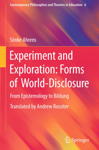 Experiment and Exploration: Forms of World-Disclosure: From Epistemology to Bildung