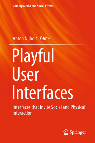 Playful User Interfaces: Interfaces that Invite Social and Physical Interaction